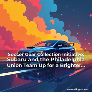 Read more about the article Soccer Gear Collection Initiative: Subaru and the Philadelphia Union Team Up for a Brighter Future